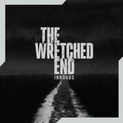 The Wretched End : Inroads